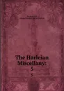 The Harleian Miscellany:. 5 - Thomas Park