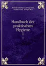 Handbuch der praktischen Hygiene. 1 - Rudolf Valentin Ludwig Abel