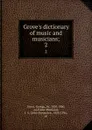 Grove.s dictionary of music and musicians;. 2 - George Grove