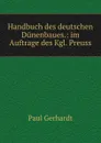 Handbuch des deutschen Dunenbaues.: im Auftrage des Kgl. Preuss - Paul Gerhardt