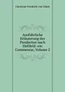 Ausfuhrliche Erlauterung der Pandecten nach Hellfeld: ein Commentar, Volume 2 - Christian Friedrich von Glück