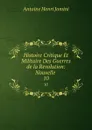 Histoire Critique Et Militaire Des Guerres de la Revolution: Nouvelle . 10 - Jomini Antoine Henri