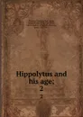 Hippolytus and his age;. 2 - Christian Karl Josias Bunsen