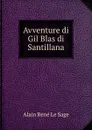 Avventure di Gil Blas di Santillana - Alain René le Sage