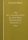 An introduction to the New Testament, Volume 1 - Friedrich Bleek