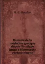 Histoire de la medecine grecque depuis Esculape jusqu.a Hippocrate exclusivement - M.S. Houdart
