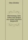 Hieronymus: Sein Leben und Wirken aus seinen Schriften dargestellt - Otto Zöckler