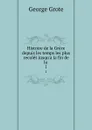 Histoire de la Grece depuis les temps les plus recules jusqu.a la fin de la . 1 - George Grote