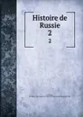 Histoire de Russie. 2 - P. Ch. Levesque