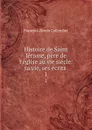 Histoire de Saint Jerome, pere de l.eglise au vie siecle: sa vie, ses ecrits . 1 - François-Zénon Collombet