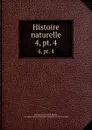 Histoire naturelle. 4,.pt. 4 - Georges Louis Leclerc Buffon