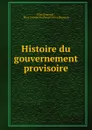 Histoire du gouvernement provisoire - Elias Regnault