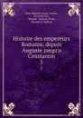 Histoire des empereurs Romains, depuis Auguste jusqu.a Constantin. 5 - Jean-Baptiste-Louis Crevier