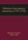 Histoire d.un pauvre musicien (1770-1793) - Xavier Marmier