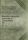Histoire naturelle, generale et particuliere. 60 - Georges Louis Leclerc Buffon