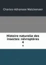 Histoire naturelle des insectes: nevropteres. 4 - Charles-Athanase Walckenaer