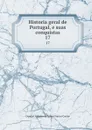 Historia geral de Portugal, e suas conquistas. 17 - Damiaõ Antonio de Lemos Faria e Castro