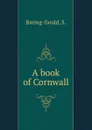 A book of Cornwall - S. Baring-Gould