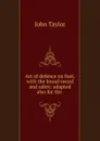 Art of defence on foot, with the broad sword and sabre: adapted also for the . - Taylor John