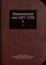 Hanserecesse von 1477-1530. 1 - Dietrich Schäfer