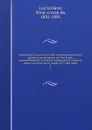 Historia da Guerra Civil e do estabelecimento do governo parlamentar em Portugal, comprehedendo a historia diplomatica, militar e politica d.este reino desde 1777 ate 1834. 3 - Luz Soriano