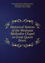 Historical Notices of the Wesleyan Methodist Chapel in Great Queen Street . - London