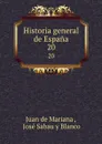 Historia general de Espana. 20 - Juan de Mariana