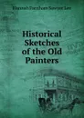 Historical Sketches of the Old Painters - Hannah Farnham Sawyer Lee