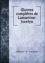 OEuvres completes de Lamartine: Jocelyn - Lamartine Alphonse de