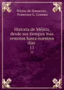 Historia de Mejico, desde sus tiempos mas remotos hasta nuestros dias . 11 - Niceto de Zamacois