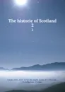 The historie of Scotland. 2 - John Leslie