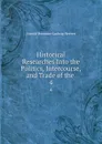 Historical Researches Into the Politics, Intercourse, and Trade of the . 4 - A.H.L. Heeren