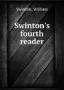 Swinton.s fourth reader - William Swinton