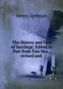 The History and Fate of Sacrilege: Edited,in Part from Two Mss.,revised and . - Henry Spelman