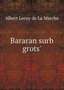 Bararan surb grots. - M. l'abbé Trochon