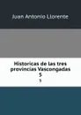 Historicas de las tres provincias Vascongadas. 5 - Juan Antonio Llorente