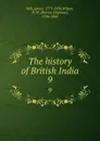 The history of British India. 9 - James Mill