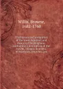 The history and antiquities of the town, hundred, and deanry of Buckingham: containing a description of the towns, villages, hamlets, monasteries, churches . etc. - Browne Willis