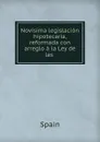 Novisima legislacion hipotecaria, reformada con arreglo a la Ley de las . - Spain