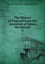 The History of England from the Accession of James the Second. 6 - Hannah More Macaulay Trevelyan