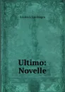 Ultimo: Novelle - Friedrich Spielhagen