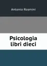 Psicologia libri dieci - Antonio Rosmini-Serbati