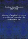 History of England from the Accession of James I to the Outbreak of the . 3 - Samuel Rawson Gardiner
