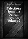 Selections from the Duncan records, Volume 2 - Jonathan Duncan