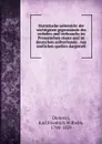 Statistische uebersicht der wichtigsten gegenstande des verkehrs und verbrauchs im Preussischen staate und im deutschen zollverbande . Aus amtlichen quellen dargestelt - Karl Friedrich Wilhelm Dieterici