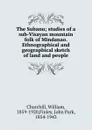 The Subanu; studies of a sub-Visayan mountain folk of Mindanao. Ethnographical and geographical sketch of land and people - William Churchill