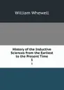 History of the Inductive Sciences from the Earliest to the Present Time. 1 - William Whewell