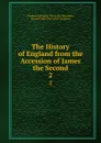The History of England from the Accession of James the Second. 2 - Thomas Babington Macaulay Macaulay