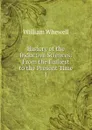 History of the Inductive Sciences: From the Earliest to the Present Time. 1 - William Whewell