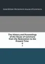 The History and Proceedings of the House of Commons from the Restoration to the Present Time . 6 - Great Britain Parliament. House of Commons